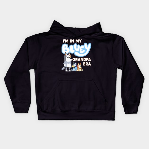 I'm in my bluey grandpa era Kids Hoodie by VILLAPODCAST